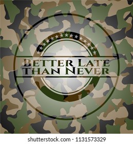 Better Late than Never on camo pattern