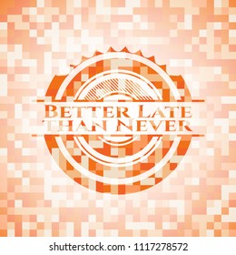Better Late than Never orange mosaic emblem