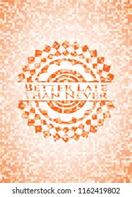 Better Late than Never orange mosaic emblem