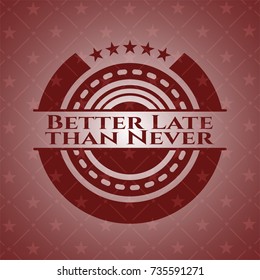 Better Late than Never retro red emblem