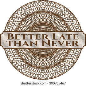 Better Late than Never rosette