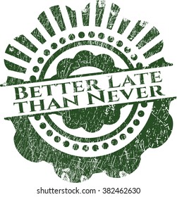 Better Late than Never rubber grunge texture seal