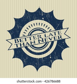 Better Late than Never rubber grunge stamp