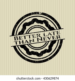 Better Late than Never rubber stamp
