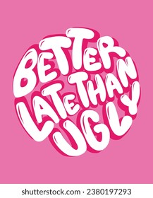 Better Late Than Ugly, Pink Blush Retro Wall Art, Trendy Wall Art