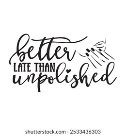 better late than unpolished background inspirational positive quotes, motivational, typography, lettering design