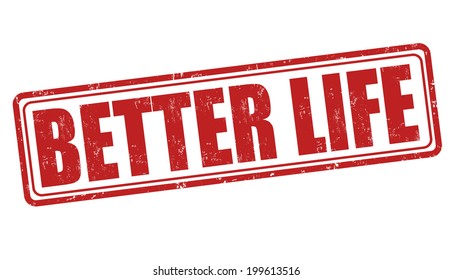 Better life grunge rubber stamp on white, vector illustration