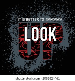 it is better look up, slogan for t-shirt design with stylish text. Typographic graphics for t-shirts. Print clothes with background vector illustration