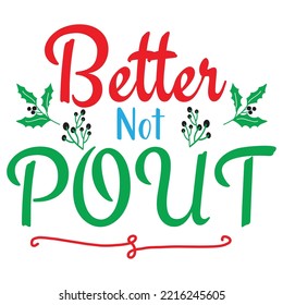 Better not pout Merry Christmas shirt print template, funny Xmas shirt design, Santa Claus funny quotes typography design