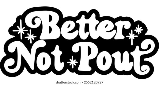 better not pout merry christmas black vector graphic design and cut file