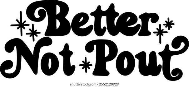 better not pout merry christmas black vector graphic design and cut file