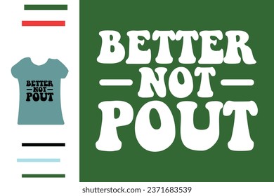 Better not pout t shirt design