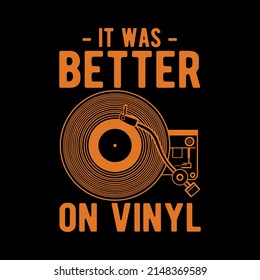 It Was Better On Vinyl T-Shirt Design