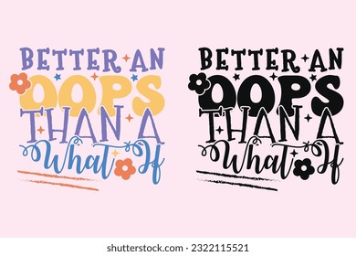 Better An Oops Than A What If groovy style inspirational design, Motivational retro 70s vector illustration, Positive slogan