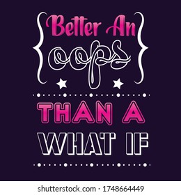 Better an oops than a what if lettering design