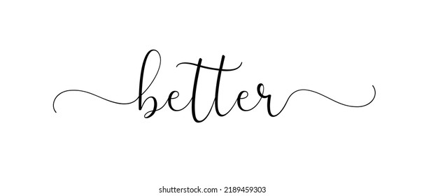 Better quote single continuous one line calligraphy on white background