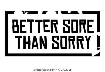 Better Sore Than Sorry. Creative typographic motivational poster.
