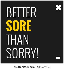 Better Sore Than Sorry Motivational Gym Fitness Poster