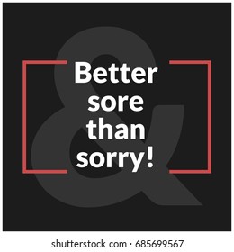Better Sore Than Sorry Motivational Gym Fitness Poster