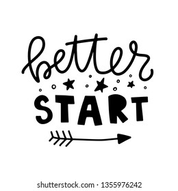 Better start. Vector typography motivational poster, hand lettering calligraphy. Vintage illustration with text. Can be used as a print on t-shirts and bags, banner or poster.