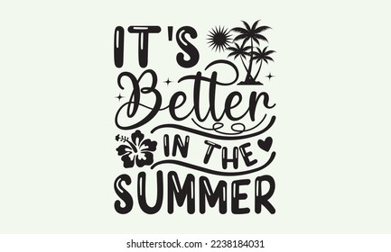 It’s better in the summer - President's day T-shirt Design, File Sports SVG Design, Sports typography t-shirt design, For stickers, Templet, mugs, etc. for Cutting, cards, and flyers. svg