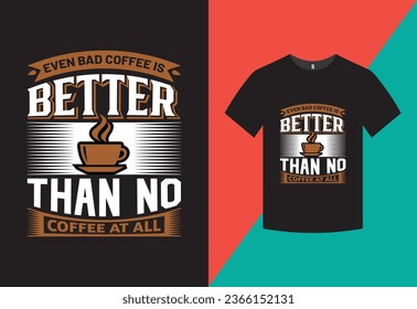 Better than Cofffee T-shirt Design