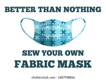 Better than nothing. Sew your own fabric mask to prevent spread disease outbreaks. Coronavirus theme. 2019-nCoV. 