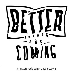 Better Things are Coming creased slogan print design