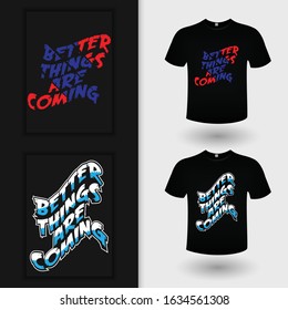 Better Things Are Coming New Typography Design For T-shirt Vector