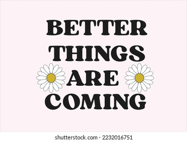 better things are coming vector

