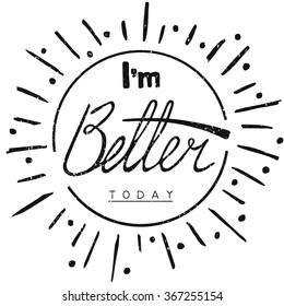 I'm better today. Calligraphy. Hand drawn lettering card