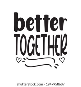 1,489 Better together text Images, Stock Photos & Vectors | Shutterstock