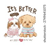 better together brush stroke style slogan with cartoon small dog couple vector illustration
