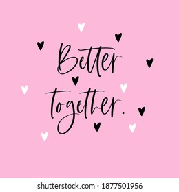 Better together. Congratulations on Valentine s Day. Postcard, poster, cover. Vector illustration.