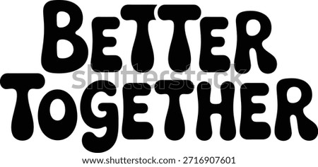 Better Together couple typography quote in black and white vector design
