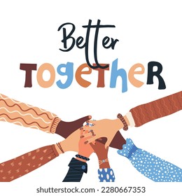 Better together. Group of diversity skin hands, touching each other. Diversity, inclusion and equity concept. Racial equality and anti-racism. Multicultural society. Vector illustration