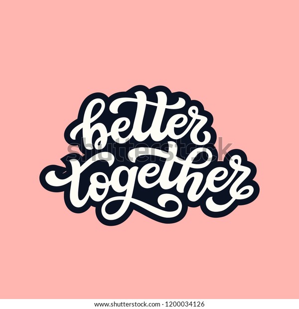 Better Together Hand Drawn Typography Lettering Stock Vector (Royalty ...