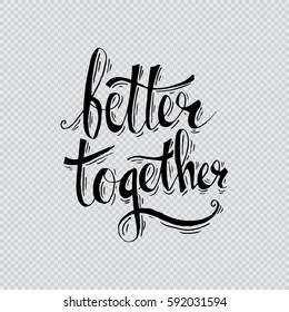 Better together hand lettering.