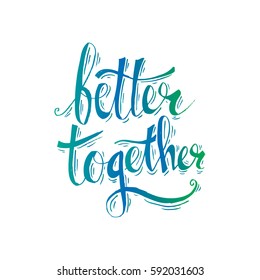 Better together hand lettering.