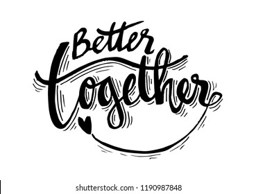 Better together hand lettering calligraphy.