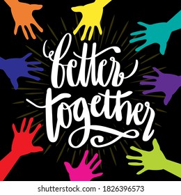 Better Together, hand lettering. Poster concept.