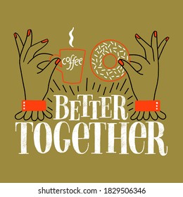 Better together. Lettering quote about coffee and donuts. Badge for merchandise, social media, print, posters, landing pages, web design elements. Vector textured lettering with a doodle illustration.