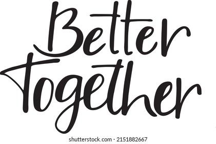 Better together lettering style. Vector