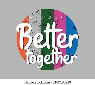 
Better together letters design for print on shirt and other