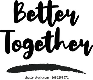 Better Together Modern Calligraphy Handwritten Phrase Stock Vector ...