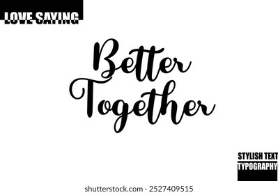 Better Together Modern Stylish Typography Text Inspirational Love Quote