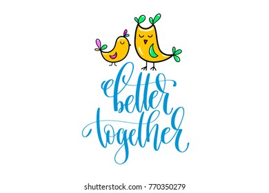 better together - positive hand lettering poster with doodle drawings two birds, calligraphy vector illustration 