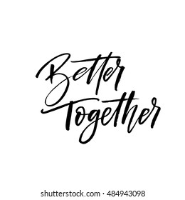 Better together postcard. Hand drawn positive sayings. Ink illustration. Modern brush calligraphy. Isolated on white background. 