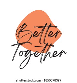 better together print, #bettertogether - vector