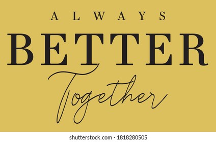 Better Together Slogan Artwork for Apparel and Other Uses